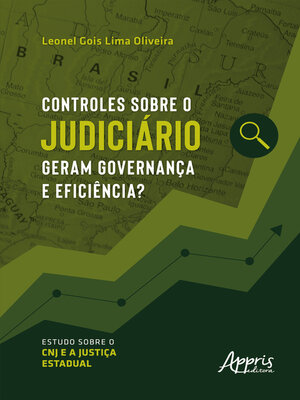 cover image of Controles sobre o judiciário geram governança e eficiência? Estudo sobre o CNJ e a justiça estadual